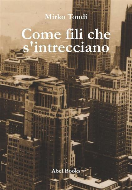Come fili che s'intrecciano - Mirko Tondi - ebook