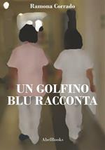 Un golfino blu racconta