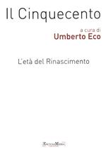 Il Cinquecento. L'età del Rinascimento vol. 1-2: Storia. Filosofia. Scienze e tecniche-Letteratura e teatro. Arti visive. Musica