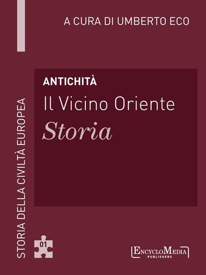 Antichità. Il Vicino Oriente. Storia - Umberto Eco - ebook