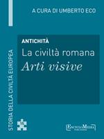 Antichità. La civiltà romana. Arti visive