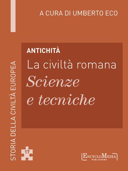 Antichità. La civiltà romana. Scienze e tecniche - Umberto Eco - ebook
