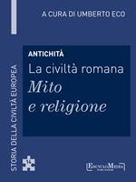 Antichità. La civiltà romana. Mito e religione