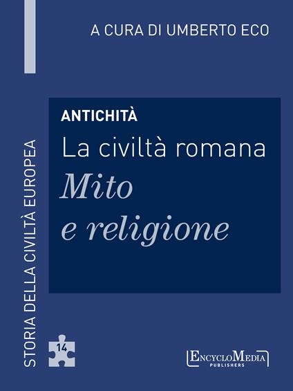 Antichità. La civiltà romana. Mito e religione - Umberto Eco - ebook