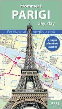 Parigi. Frommer's day by day. Per vivere al meglio la città. Con mappa plastificata - Anna E. Brooke - copertina