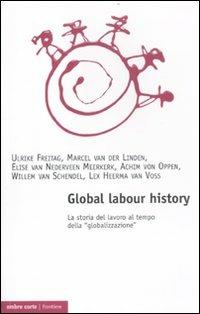 Global labour history. La storia del lavoro al tempo della «globalizzazione» - copertina