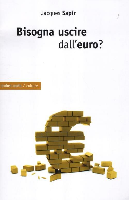 Bisogna uscire dall'euro? - Jacques Sapir - copertina