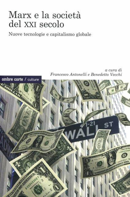 Marx e la società del XXI secolo. Nuove tecnologie e capitalismo globale - copertina