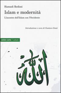 Islam e modernità. L'incontro dell'Islam con l'Occidente - Hamadi Redissi - copertina