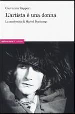 L'artista è una donna. La modernità di Marcel Duchamp