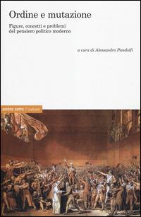 Ordine e mutazione. Figure, concetti e problemi del pensiero politico moderno - copertina