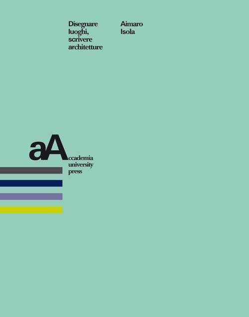 Disegnare luoghi, scrivere architetture - Aimaro Isola - copertina