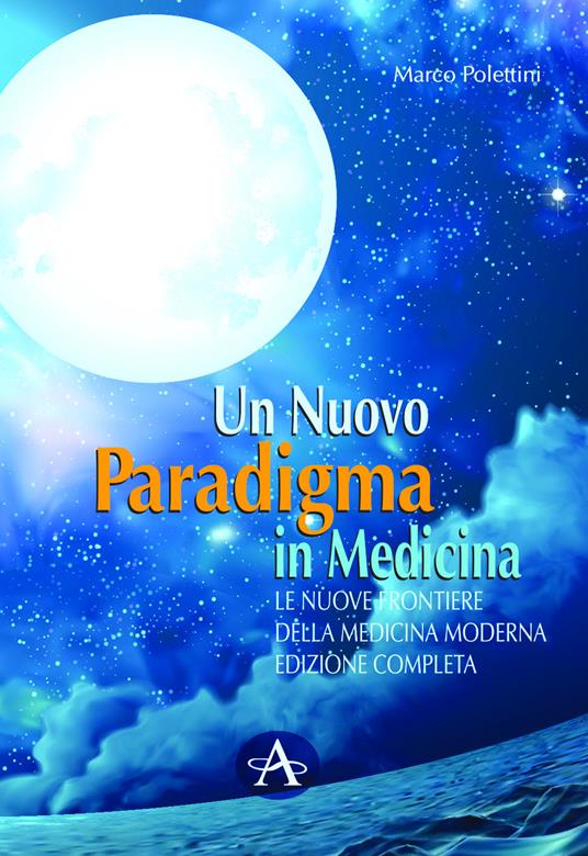 Un nuovo paradigma in medicina. Le nuove frontiere delle medicina moderna - Marco Polettini - copertina