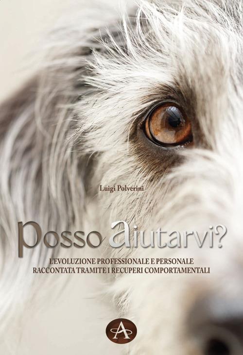 Posso aiutarvi? L'evoluzione professionale e personale raccontata tramite i recuperi compotamentali - Luigi Polverini - copertina
