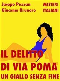 Il delitto di via Poma. Un giallo senza fine - Giacomo Brunoro,Jacopo Pezzan - ebook
