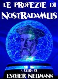 Le profezie - Nostradamus,Esther Neumann - ebook