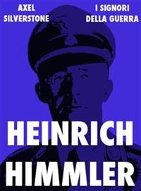 Heinrich Himmler. Il sacerdote nero del Terzo Reich - Axel Silverstone - ebook