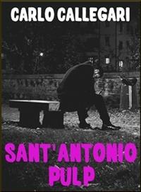 Sant'Antonio Pulp - Carlo Callegari - ebook