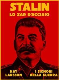 Stalin. Lo zar d'acciaio - Kay Larsson - ebook