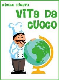 Vita da cuoco - Nicola Dinato - ebook