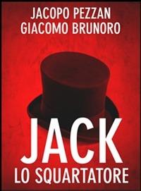 Jack lo Squartatore - Giacomo Brunoro,Jacopo Pezzan - ebook