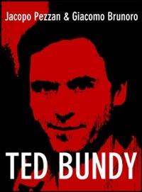 Ted Bundy - Giacomo Brunoro,Jacopo Pezzan - ebook