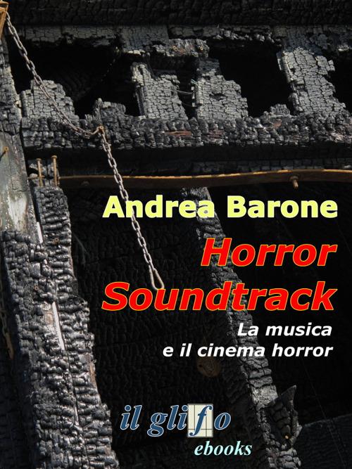 Horror soundtrack. La musica e il cinema horror - Andrea Barone - ebook