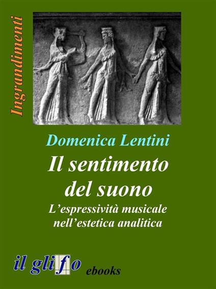 Il sentimento del suono. L'espressività musicale nell'estetica analitica - Domenica Lentini - ebook