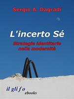 L' incerto sé. Strategie identitarie nella modernità