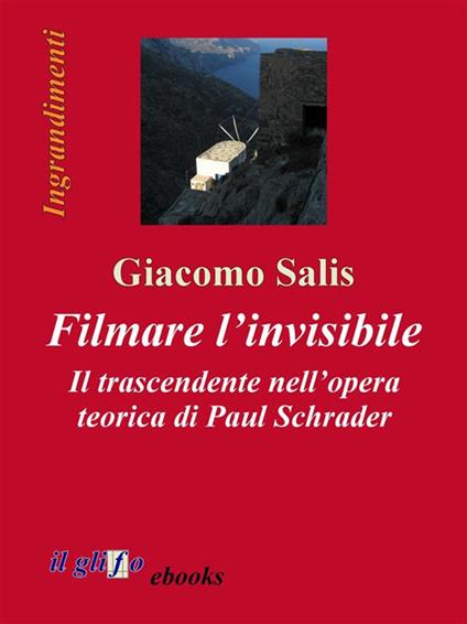 Filmare l'invisibile. Il trascendente nell'opera teorica di Paul Schrader - Giacomo Salis - ebook
