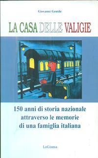 La casa delle valigie. 150 anni di storia nazionale attraverso le memorie di una famiglia italiana