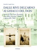 Dalle rive dell'Arno ai ghiacci del Don. Lettere di Elio Foresi, fiorentino, socio della Canottieri «Firenze» e alpino della «Julia»