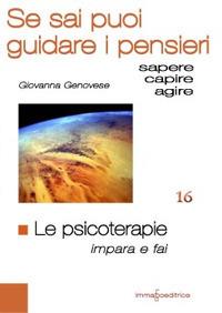 Le psicoterapie. Impara e fai da te. Se sai puoi guidare i pensieri - Giovanna Genovese - copertina