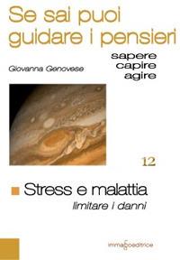 Stress e malattia. Limitare i danni. Se sai puoi guidare i pensieri - Giovanna Genovese - copertina