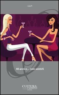 40 anni e... non sentirli - Lisa P. - copertina