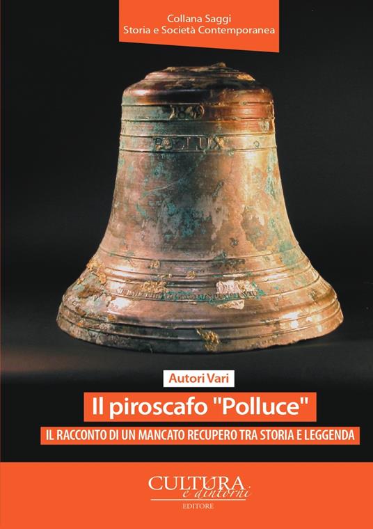 Il piroscafo «Polluce». Il racconto di un mancato recupero tra storia e leggenda - copertina