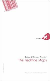 The machine stops-La macchina si ferma. Ediz. bilingue - Edward Morgan Forster - copertina