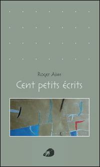 Cent petits écrits - Roger Aïm - copertina