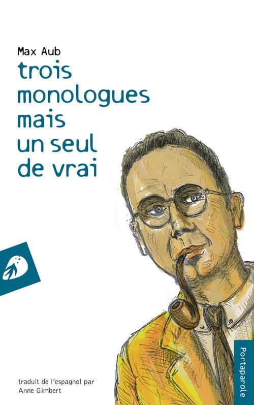 Trois monologues mais un seul de vrai - Max Aub - copertina