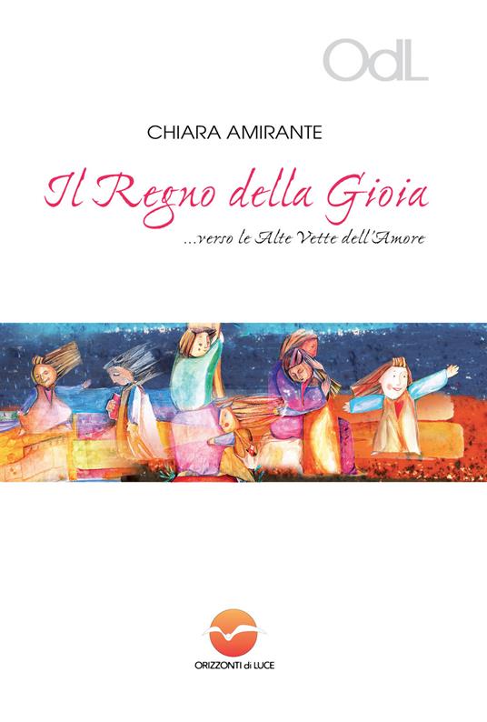 Il regno della gioia... Verso le alte vette dell'amore - Chiara Amirante - copertina