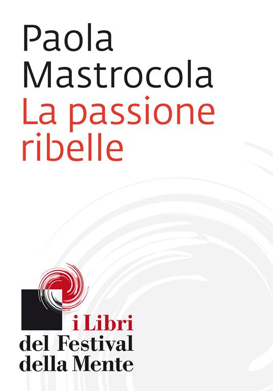 La passione ribelle - Paola Mastrocola - ebook
