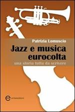 Jazz e musica eurocolta. Una storia tutta da scrivere