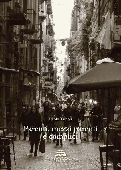 Parenti, mezzi parenti e complici - Paolo Tricoli - copertina