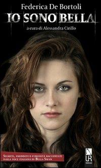 Io sono Bella. Segreti, aneddoti e curiosità raccontati dalla voce italiana di Bella Swan - Federica De Bortoli - copertina