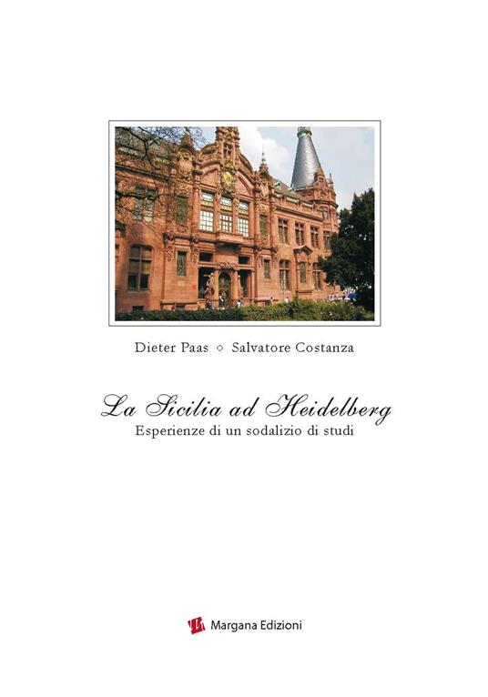 La Sicilia ad Heidelberg. Esperienze di un sodalizio di studi - Salvatore Costanza,Dieter Paas - copertina