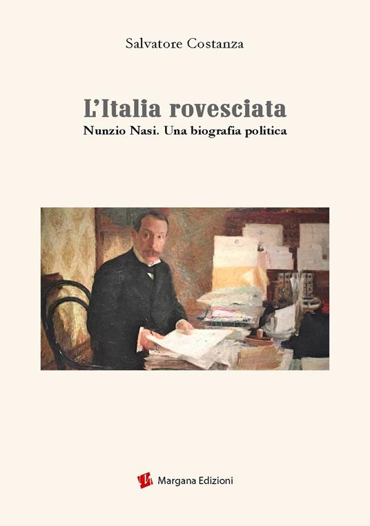 L' Italia rovesciata. Nunzio Nasi. Una biografia politica - Salvatore Costanza - copertina