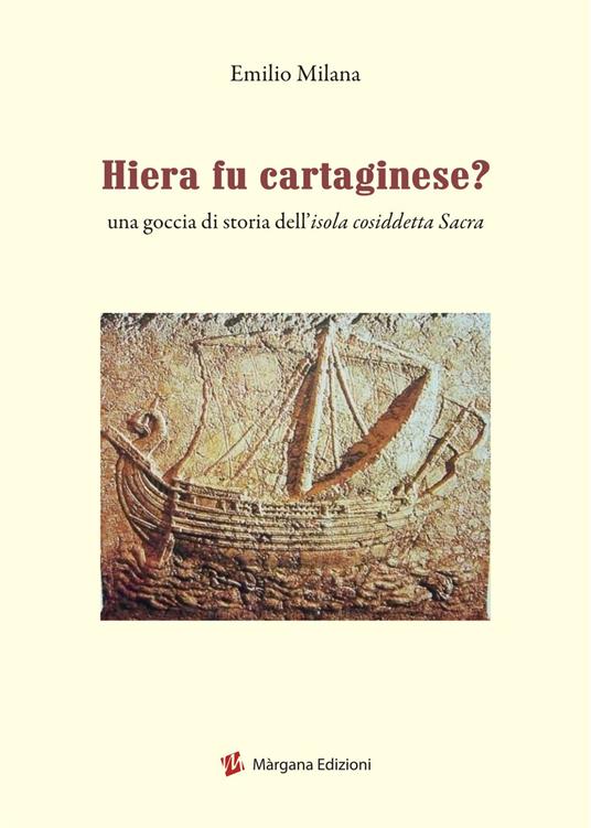 Hiera fu cartaginese? Una goccia di storia dell'isola cosiddetta Sacra - Emilio Milana - copertina