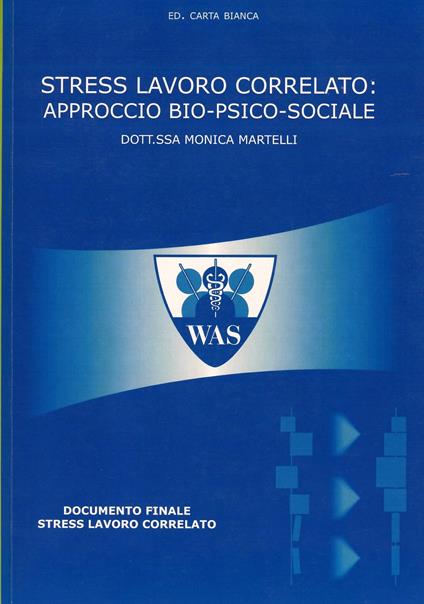 Stress lavoro correlato: approccio bio-psico-sociale - Monica Martelli - copertina