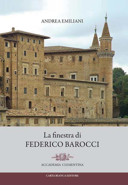 La finestra di Federico Barocci - Andrea Emiliani - copertina