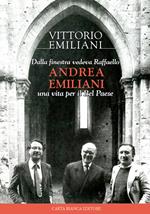 Dalla finestra vedeva Raffaello, Andrea Emiliani. Una vita per il Bel Paese